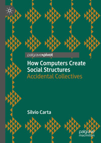 How Computers Create Social Structures - Silvio Carta - E-Book