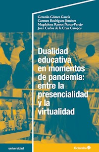 Dualidad educativa en momentos de pandemia: entre la presencialidad y la virtualidad - Gerardo Gómez García - E-Book