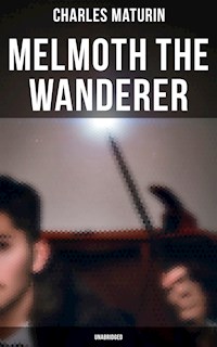 Melmoth the Wanderer (Unabridged) - Charles Maturin - E-Book