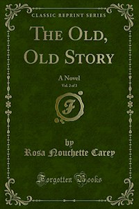 The Old, Old Story - Rosa Nouchette Carey - E-Book