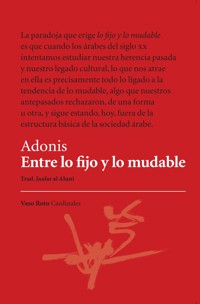 Entre lo fijo y lo mudable - Adonis - E-Book