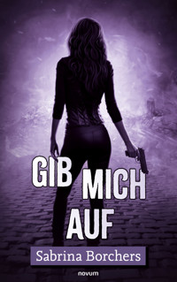 Gib mich auf - Sabrina Borchers - E-Book