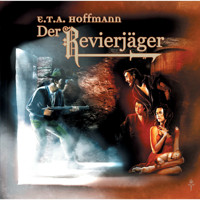 E.T.A. Hoffmann, Folge 4: Der Revierjäger - E.T.A. Hoffmann - Hörbuch