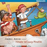 Heute ist Lucy Piratin - Isabel Abedi - Hörbuch