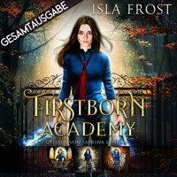 Firstborn Academy - Gesamtausgabe - Isla Frost - Hörbuch