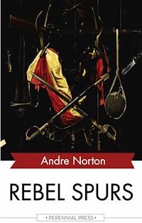 Rebel Spurs - Andre Norton - E-Book