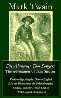 Die Abenteuer Tom Sawyers / The Adventures of Tom Sawyer - Zweisprachige Ausgabe: Deutsch-Englisch (Mit den Illustrationen der Originalausgabe) / Bilingual edition: German-English (With Original Illustrations) - Mark Twain - E-Book