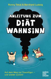 Anleitung zum Diätwahnsinn - Prof. Dr. Bernhard Ludwig - E-Book