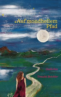 Auf mondhellem Pfad - Traudel Beickler - E-Book