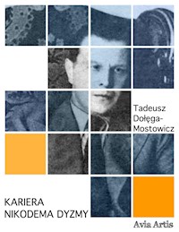 Kariera Nikodema Dyzmy - Tadeusz Dołęga-Mostowicz - E-Book