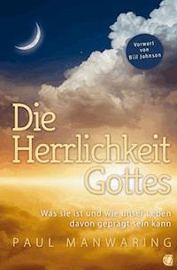 Die Herrlichkeit Gottes - Paul Manwaring - E-Book