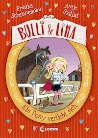 Bulli & Lina (Band 1) - Ein Pony verliebt sich - Frauke Scheunemann - E-Book