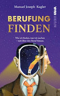 Berufung finden - Manuel Joseph Kugler - E-Book