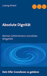 Absolute Dignität - Ludwig Weibel - E-Book