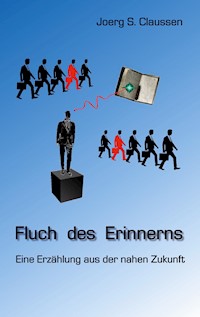 Fluch des Erinnerns - Joerg S. Claussen - E-Book