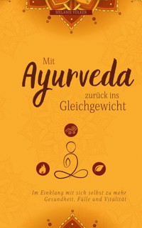 Mit Ayurveda zurück ins Gleichgewicht - Melanie Völker - E-Book