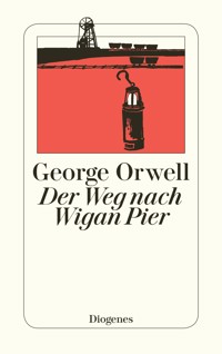 Der Weg nach Wigan Pier - George Orwell - E-Book