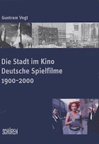 Die Stadt im Kino - Guntram Vogt - E-Book