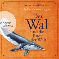 Der Wal und das Ende der Welt (Ungekürzte Lesung) - John Ironmonger - Hörbuch