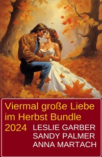 Viermal große Liebe im Herbst Bundle 2024 - Leslie Garber - E-Book