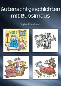 Gutenachtgeschichten mit Bubsimaus - Siegfried Freudenfels - E-Book