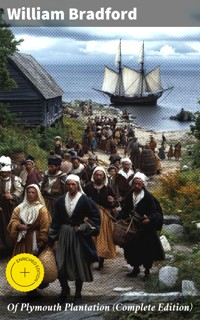 Of Plymouth Plantation (Complete Edition) - William Bradford - E-Book