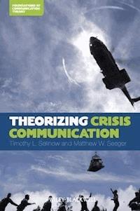 Theorizing Crisis Communication - Timothy L. Sellnow - E-Book