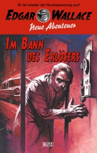 Edgar Wallace - Neue Abenteuer 03: Im Bann des Erlösers - Thomas Tippner - E-Book