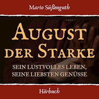 August der Starke - Mario Süßenguth - Hörbuch