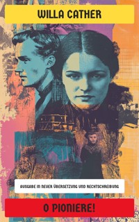 O Pioniere! - Willa Cather - E-Book