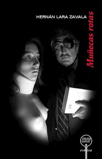 Muñecas rotas - Hernán Lara Zavala - E-Book