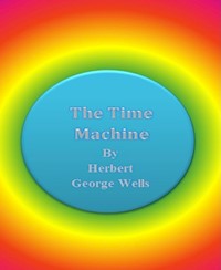 The Time Machine - Herbert George Wells - E-Book