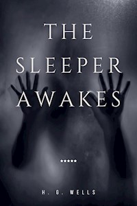 The Sleeper Awakes - H G Wells - E-Book