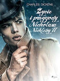 Życie i przygody Nicholasa Nickleby tom 2 - Charles Dickens. - E-Book