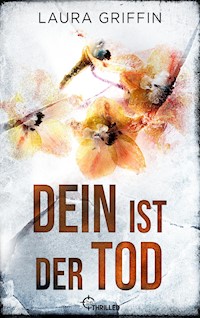 Dein ist der Tod - Laura Griffin - E-Book