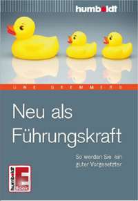 Neu als Führungskraft - Uwe Gremmers - E-Book
