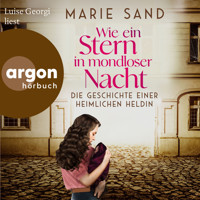 Wie ein Stern in mondloser Nacht - Die Geschichte einer heimlichen Heldin (Ungekürzte Lesung) - Marie Sand - Hörbuch
