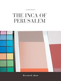 The Inca of Perusalem - Bernard Shaw - E-Book