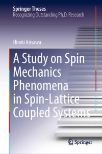 A Study on Spin Mechanics Phenomena in Spin-Lattice Coupled Systems - Hiroki Arisawa - E-Book