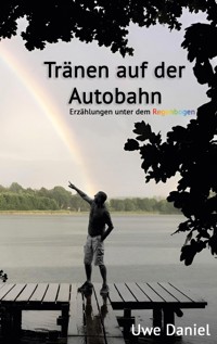 Tränen auf der Autobahn - Uwe Daniel - E-Book