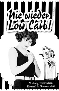 Nie wieder Low Carb! - Ulrike Schott - E-Book