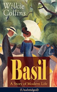 Basil: A Story of Modern Life (Unabridged) - Wilkie Collins - E-Book