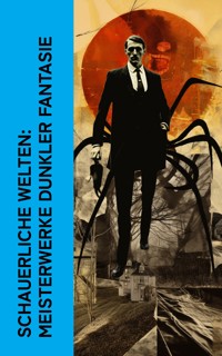 Schauerliche Welten: Meisterwerke dunkler Fantasie - Edgar Allan Poe - E-Book