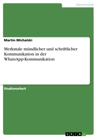 Merkmale mündlicher und schriftlicher Kommunikation in der WhatsApp-Kommunikation - Martin Michalski - E-Book