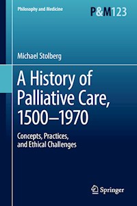 A History of Palliative Care, 1500-1970 - Michael Stolberg - E-Book