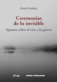 Ceremonias de lo invisible - David Oubiña - E-Book