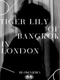 Tiger Lily Of Bangkok In London - Owen Jones - E-Book