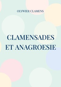 Clamensades et anagroesie - Olywier Clamens - E-Book
