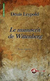 Le manuscrit de Wittenberg - Denis Leypold - E-Book