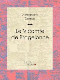 Le Vicomte de Bragelonne - Alexandre Dumas - E-Book